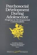 Cover of: Psychosocial development during adolescence by edited by Gerald R. Adams, Raymond Montemayor, Thomas P. Gullotta