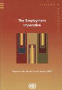 Cover of: The employment imperative: report on the world social situation 2007