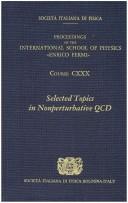 Cover of: Selected Topics in Non Pertubative Qcd: Varenna on Lake Como, Villa Monastero, 27 June-7 July 1995 (Proceedings of the International School of Physics)