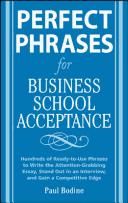 Cover of: Perfect phrases for business school admission: hundreds of ready-to-use phrases to write the attention-grabbing essay, stand out in an interview, and gain a competitive edge
