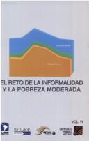 El reto de la informalidad y la pobreza moderada by Seminario "El Reto de la Informalidad y la Pobreza Moderada" (2004 Mexico City, Mexico)