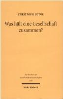 Cover of: Was hält eine Gesellschaft zusammen? by Christoph Lütge