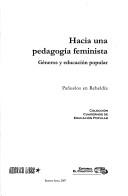 Cover of: Hacia una pedagogía feminista: géneros y educación popular : Pañuelos en Rebeldía