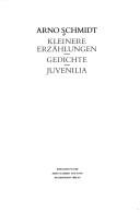 Cover of: Kleinere Erzählungen ; Gedichte ; Juvenilia by Arno Schmidt