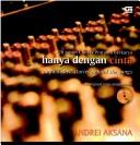 Cover of: Hanya dengan cinta: unpublished stories behind the songs : 20 tahun Chossy Pratama berkarya