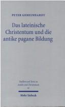 Cover of: Das lateinische Christentum und die antike pagane Bildung