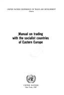 Cover of: Manual on trading with the socialist countries of Eastern Europe