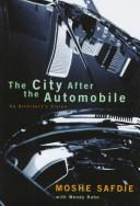 Cover of: The city after the automobile by Moshe Safdie, Wendy Kohn, Moshe Safdie