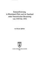 Entnazifizierung in Rheinland-Pfalz und im Saarland unter französischer Besatzung von 1945 bis 1952 by Rainer Möhler