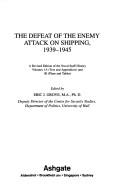 Cover of: The Defeat of the Enemy Attack on Shipping, 1939-1945: A Revised Edition of the Naval Staff History, Volumes 1a (Text and Appendices) and 1B (Plan and ... of the Navy Records Society, Vol. 137)