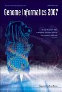 Cover of: Genome informatics 2007: proceedings of the 18th International Conference, Biopolis, Singapore, 3-5 December 2007