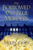 Cover of: The borrowed and blue murders by Merry Bloch Jones