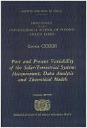 Cover of: Past and present variability of the solar-terrestrial system: measurement, data analysis, and theoretical models : Varenna on Lake Como, Villa Monastero, 25 June-5 July 1996
