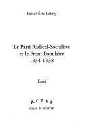 Cover of: Le Parti radical-socialiste et le Front populaire 1934-1938 by Pascal-Eric Lalmy