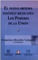 Cover of: El nuevo sistema político mexicano: los poderes de la unión