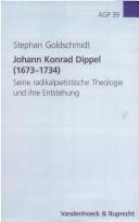 Cover of: Johann Konrad Dippel (1673-1734): seine radikalpietistische Theologie und ihre Entstehung
