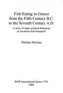 Fish-eating in Greece from the fifth century B.C. to the seventh century A.D by Dimitra Mylona