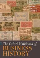 Cover of: The Oxford handbook of business history