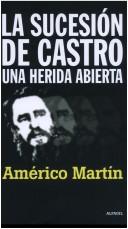 La sucesión de Castro by Américo Martín