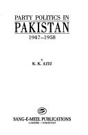 Cover of: Party politics in Pakistan, 1947-1958