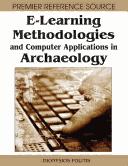 E-learning methodologies and computer applications in archaeology by Dionysios Politis