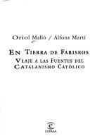 Cover of: En tierra de fariseos: viaje a las fuentes del catalanismo católico