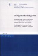 Cover of: Peregrinatio Hungarica by herausgegeben von Marta Fata, Gyula Kurucz und Anton Schindling ; unter Mitarbeit von Alfred Lutz und Ingomar Senz.