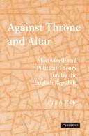 Cover of: Against throne and altar: Machiavelli and political theory under the English Republic
