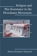 Cover of: Religion and war resistance in the Plowshares movement