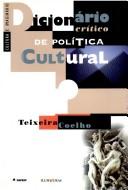 Cover of: Diccionario crítico de política cultural by J. Teixeira Coelho Netto