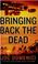 Cover of: Bringing back the dead