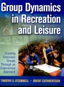 Group dynamics in recreation and leisure by Timothy S. O'Connell