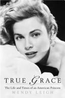 Cover of: True Grace: the life and times of an american princess