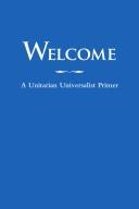 Cover of: Welcome: a Unitarian Universalist primer