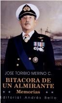 Bitácora de un almirante by José Toribio Merino Castro