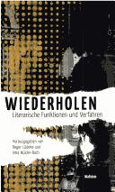 Cover of: Wiederholen: literarische Funktionen und Verfahren