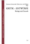 Cover of: Kritik-Entwürfe: Beiträge nach Foucault