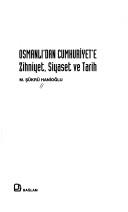 Osmanlı'dan Cumhuriyet'e zihniyet, siyaset ve tarih by M. Şükrü Hanioğlu