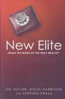 Cover of: The new elite: inside the minds of the truly wealthy