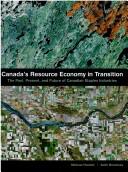 Cover of: Canada's resource economy in transition: the past, present, and future of Canadian staples industries