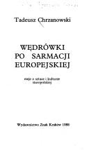 Cover of: Wędrówki po Sarmacji europejskiej by Tadeusz Chrzanowski