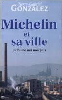 Cover of: Michelin et sa ville: je t'aime moi non plus