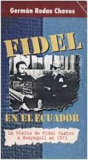 Cover of: Fidel en el Ecuador by Germán Rodas Chaves