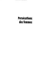 Cover of: Persécutions des femmes: savoirs, mobilisations et protections