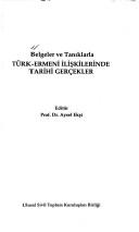 Cover of: Belgeler ve tanıklarla Türk-Ermeni ilişkilerinde tarihi gerçekler