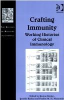 Cover of: Crafting immunity by edited by Kenton Kroker, Jennifer Keelan, Pauline M.H. Mazumdar.