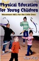 Cover of: Physical education for young children: movement ABCs for the little ones