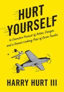Cover of: Hurt yourself: in executive pursuit of action, danger, and a decent-looking pair of swim trunks