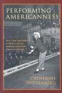 Cover of: Performing Americanness: race, class, and gender in modern African-American and Jewish-American literature