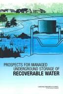 Cover of: Prospects for managed underground storage of recoverable water by National Research Council (U.S.). Committee on Sustainable Underground Storage of Recoverable Water.